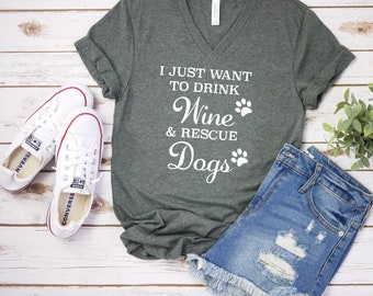 I Just Want to Drink Wine and Rescue Dogs - Pet Lover - Fur Mom - Fur Mama - Unisex T Shirt - Dog Walker Gift
