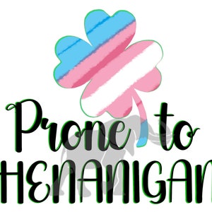 Trans I&#39;m Prone to Shenanigans PNG