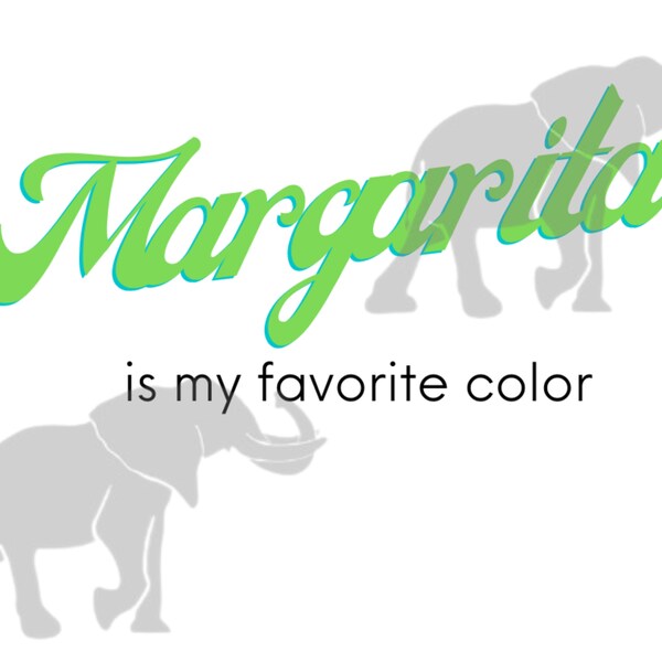 Margarita is my favorite color PNG Sublimation