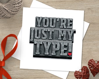 You're Just My Type | Valentines Card | Vintage Letterpress style illustration | Typographical Design | Love Flirty Shy