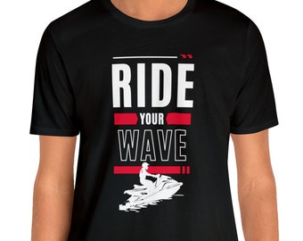 Reiten Sie Ihre Welle Jetski Wassersport Wellenläufer Lake Life Strand Männer Frauen Geschenk Shirt - Unisex Jersey Kurzarm T-Shirt