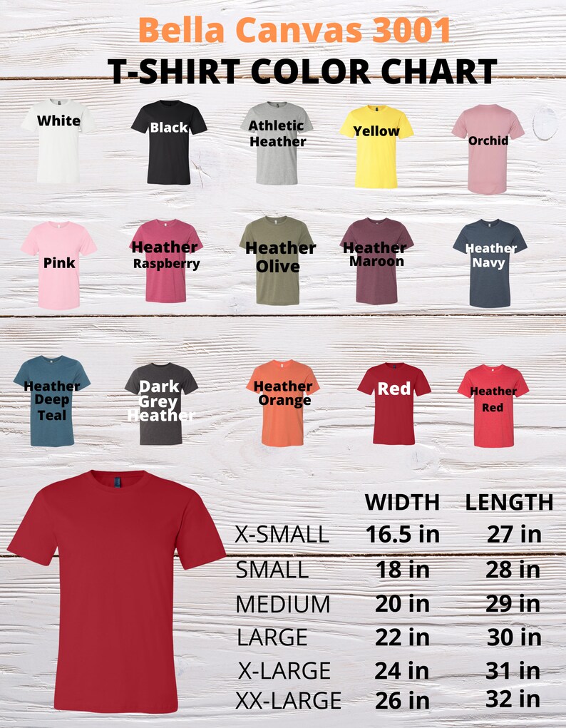 May include: Bella Canvas 3001 T-shirt color chart with a red t-shirt in the center. The chart shows the different colors available for the t-shirt, including white, black, athletic heather, yellow, orchid, pink, heather raspberry, heather olive, heather maroon, heather navy, heather deep teal, dark grey heather, heather orange, red, and heather red. The chart also includes a size chart with the width and length of each size, from X-Small to XX-Large.