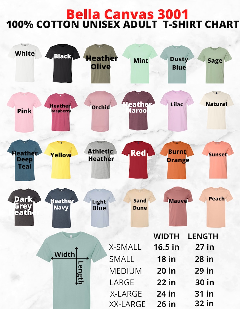 May include: A chart showing the size and color options for Bella Canvas 3001 unisex adult t-shirts. The chart shows 18 different color options, including white, black, heather olive, mint, dusty blue, sage, pink, heather raspberry, orchid, heather maroon, lilac, natural, heather deep teal, yellow, athletic heather, red, burnt orange, sunset, dark grey heather, heather navy, light blue, sand dune, mauve, and peach. The chart also includes a size guide with measurements in inches for the width and length of each size: X-Small (16.5 in x 27 in), Small (18 in x 28 in), Medium (20 in x 29 in), Large (22 in x 30 in), X-Large (24 in x 31 in), and XX-Large (26 in x 32 in).