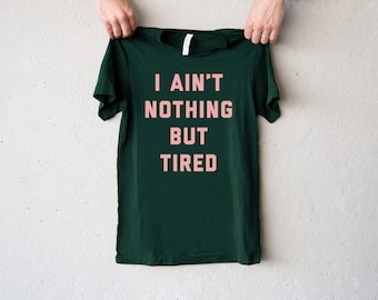 Maglietta Ain't Nothing But Tired - Verde