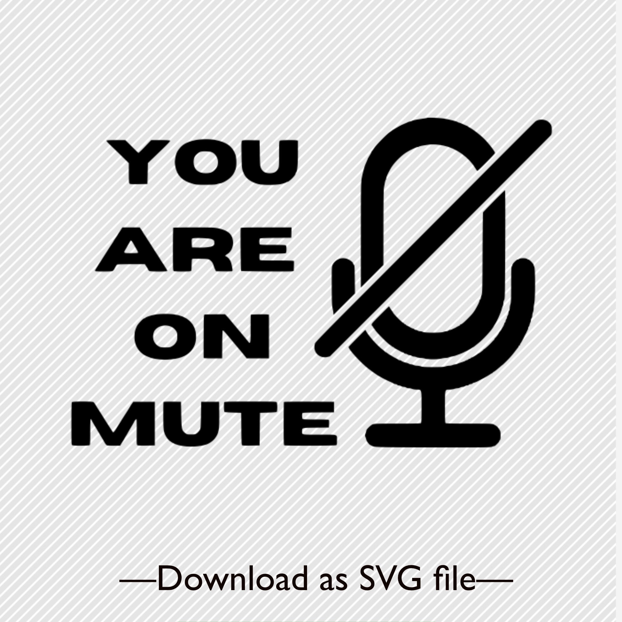 Mute svg Your are on mute vector file clipart Zoom work from Etsy