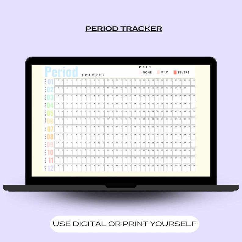 May include: A black laptop displays a digital period tracker. The tracker is a grid with months and days, and pain levels labeled "none," "mild," and "severe." Text at the top reads "Period Tracker." The bottom text says "Use Digital or Print Yourself."