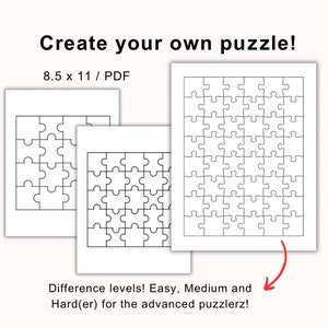 May include: Three printable puzzle templates in different difficulty levels: easy, medium, and hard. The templates are 8.5 x 11 inches and are designed for creating your own custom puzzles.