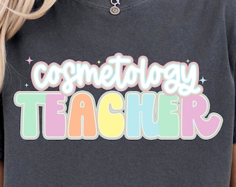 Pastel Cosmetology Teacher Digital File- Shirt PNG