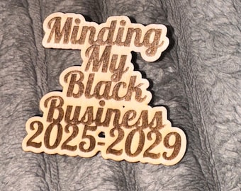 Minding My Black Business Wooden Pin 2025-2029 – Afrocentric Pride Accessory with Rubber Clutch Backing