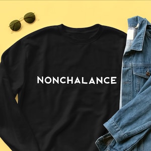 Nonchalance | Sweatshirt | Stylish, David, Cool, Indifference, Lack of concern | Free and Fast shipping |