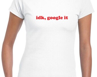 IDK IDC FUNNY T SHIRT LADIES T SHIRT JOKE RUDE DESIGN SLOGAN SARCASTIC HUMOUR