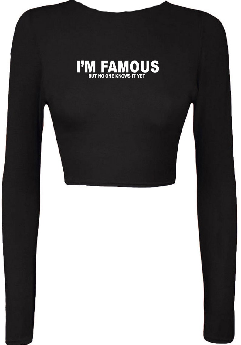 I/'m Famous But No One Knows It Yet Crop Tops Croptop Crop-Top Confident Cocky Funny Mens Crew Neck Joke Top