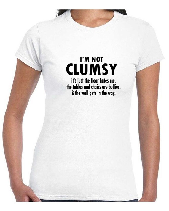I'm Not Clumsy Funny Novelty T Shirt Tshirt T-shirt Tee | Etsy