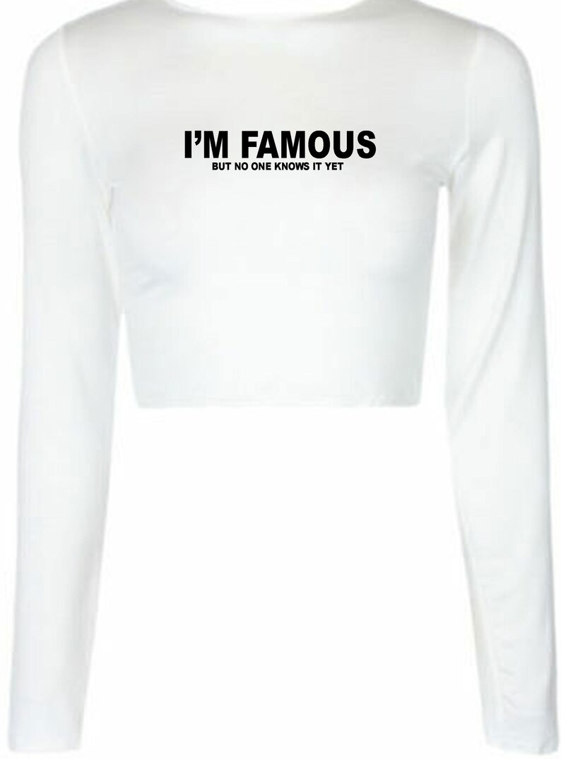 I/'m Famous But No One Knows It Yet Crop Tops Croptop Crop-Top Confident Cocky Funny Mens Crew Neck Joke Top