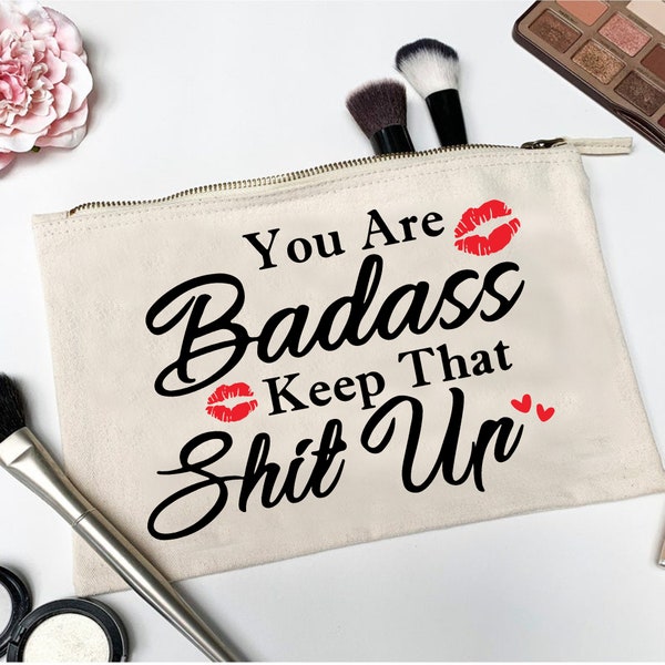 You are badass keep that shit up Svg, Makeup Bag SVG, Cosmetic Bag Svg, Canvas Bag Svg, Svg files for cricut, Makeup funny saying svg, Png