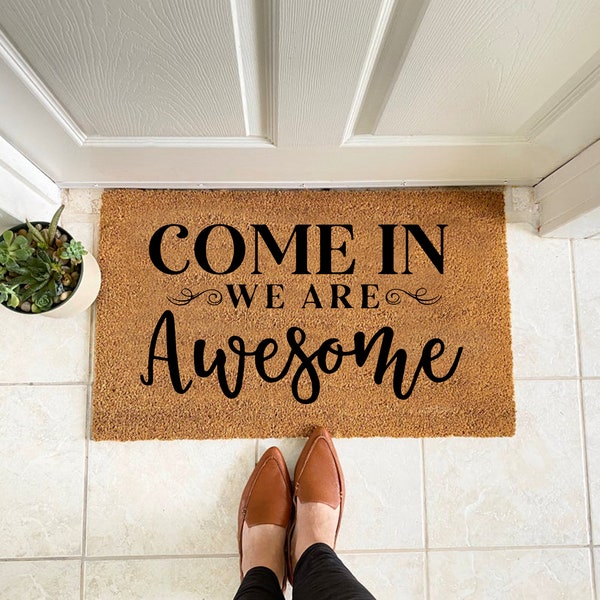 Come In We're Awesome svg, Funny Doormat svg, Welcome Mat svg, Front Porch svg, Silhouette, Cricut, Svg files for cricut, home sweet home