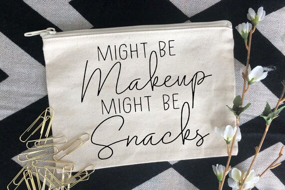 Might Be Makeup Might Be Snacks Svg Makeup Bag Svg Makeup Etsy