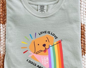 Comfort Colors Shirt, Love is Love Dogs Are Life,  LGBTQ Pride Dog Shirt, Rainbow Flag Golden Retriever Tee, Rainbow Dog Mom Gift