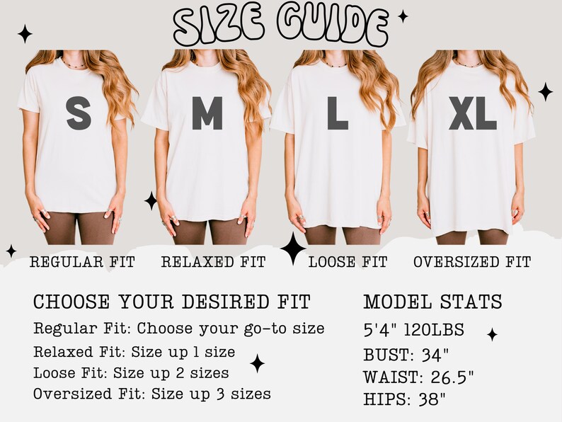 May include: Size guide graphic showing four models wearing white t-shirts labeled S, M, L, and XL, representing Regular, Relaxed, Loose, and Oversized fits. Text details how to choose the desired fit and model stats: 5'4", 120lbs, Bust 34", Waist 26.5", Hips 38".