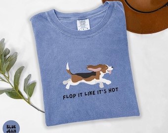 Flop It Like It’s Hot Basset Hound Shirt, Comfort Colors Shirt, Funny Dog Dad Tee,  Basset hound mom gift, Summer Dog Graphic Tee, Dog pun