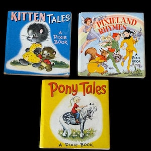 May include: Three vintage children's books titled "Kitten Tales", "Pixieland Rhymes", and "Pony Tales". The books feature colourful illustrations of kittens, fairies, and a girl riding a pony. All three books are "A Pixie Book".
