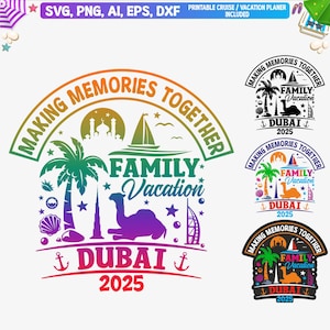 May include: A colorful graphic design with the text "Making Memories Together" in a circle around a camel, palm trees, a mosque, a sailboat, and the Burj Khalifa. The text "Family Vacation" is below the camel and the text "Dubai 2025" is below the Burj Khalifa. There are anchors on either side of the text "Dubai 2025".