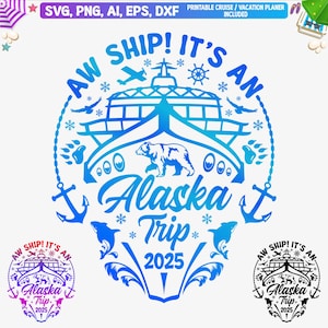 Aw Ship! It&#39;s An Alaska Trip 2025 Svg Png, Alaska trip Cruise Shirts Svg, Cruising 2025 svg, Cruise Ship svg, Cruise SVG Cut File, Dxf, Png