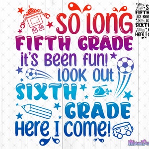 So Long Fifth Grade It’s Been Fun! Look Out Sixth Grade Here I Come! Boy Graduation Svg, Dxf, Png decal cut file Cricu