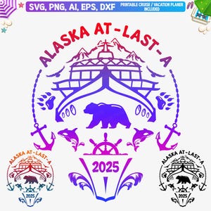 Alaska At Last A 2025 Svg Png, Alaska trip Cruise Shirts Svg, Cruising 2025 svg, Cruise Ship svg, Cruise SVG Cut File, Cruise Trip svg