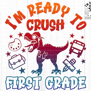 I’m Ready To Crush first Grade SVG, Dinosaur first Grade Svg, Back To School Svg, Boy first Grade Shirt PNG, Cricut File, Cut file, Png