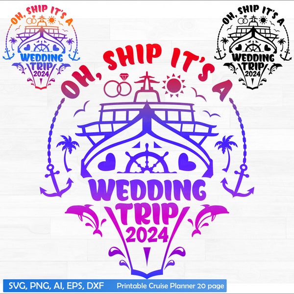 Oh Ship It's A Wedding Trip 2024 Svg Png, Wedding Cruise T-Shirt Svg, Cruising 2024 Png, Couples Cruise Ship Svg, Wedding Svg, Honeymoon Svg