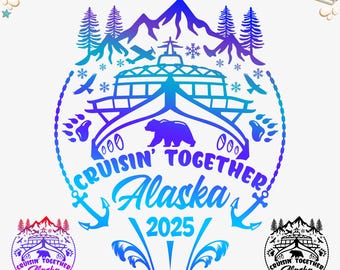 Cruisin&#39; Together Alaska 2025 Svg Png, Alaska trip Cruise Shirts Svg, Cruising 2025 svg, Cruise Ship svg, Cruise SVG Cut File, Dxf, Png