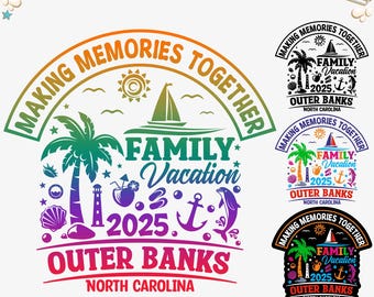May include: A colorful graphic design with the text "Making Memories Together" in a circle around a palm tree, lighthouse, seashells, flip flops, an anchor, a dolphin, and a sailboat. The text "Family Vacation 2025 Outer Banks North Carolina" is also included in the design.