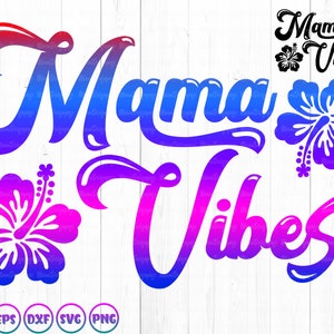 Mama Vibes svg, Mother&#39;s day svg, Mama SVG, Mom Mode Svg, Mama Shirt Svg, Mama Quotes Svg, Mom life Svg, Png Cut files for Circut Sublimate