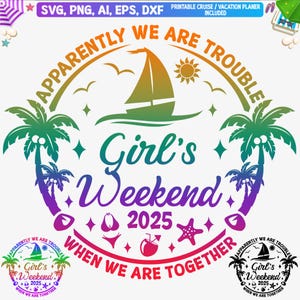 Girl's Weekend 2025 Svg, Png, Girl's Weekend T-shirt Svg, blijkbaar zijn we problemen als we samen zijn Svg, Girl's Trip png, Cricut-bestand