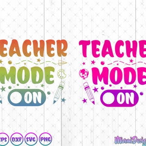 Teacher Mode On Svg, Back To School, Teacher Svg Files for Cricut, Teacher Svg, First Day of School Teacher Shirt SVG, Dxf, Eps, Cut File