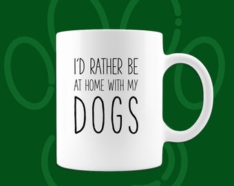 Je serais plutôt à la maison avec mon chien (s), tasse amusante pour les amoureux des chiens