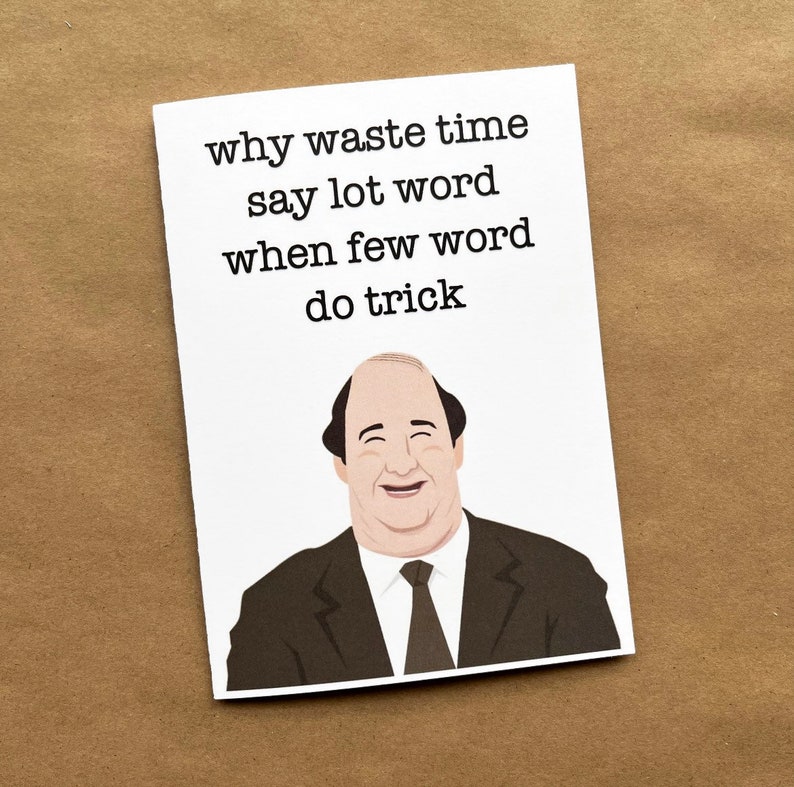 Kevin Malone why Say Lot Word When Few Word Do Trick Etsy