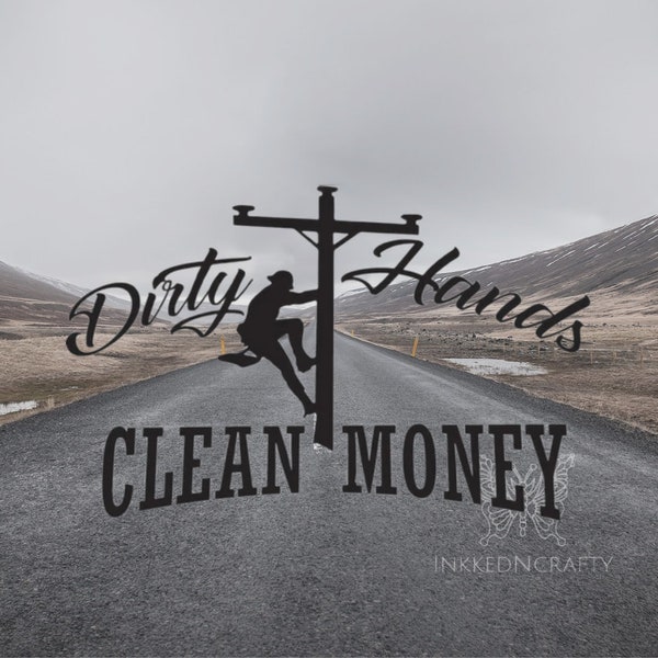 Dirty Hands Clean Money Lineman Decal | Linesman Decal | Tradesman Decal | Linemen Sticker | Husband Boyfriend Gift  |
