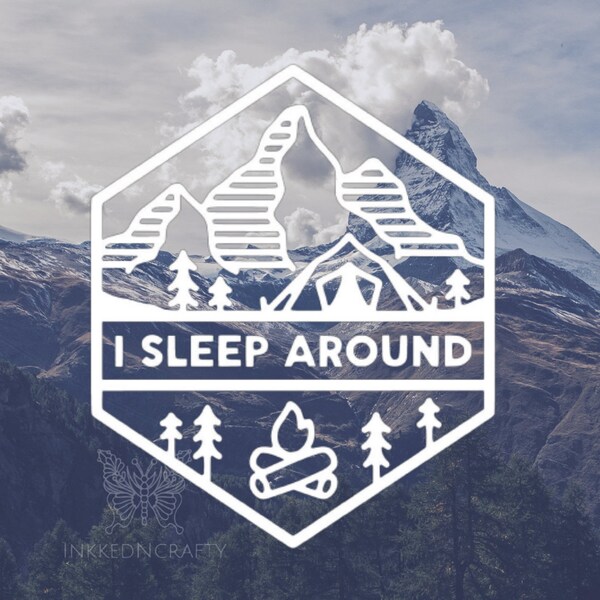 I Sleep Around Decal | Adventure Decal | Funny Decal | Edgy Decal | Camping Decal | Yeti Decal | Cup Decal | Outdoors Decal |