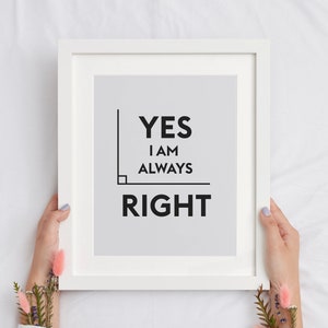 Yes I Am Always Right Printable Math Wall Art Poster, Math Classroom Decor for High School and Middle School Teachers