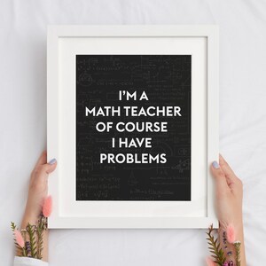 Sou professor de matemática, claro que tenho problemas. Arte de parede, pôster, camiseta, caneca, arquivo SVG e PDF, funciona com Cricut, Silhouette Cameo.