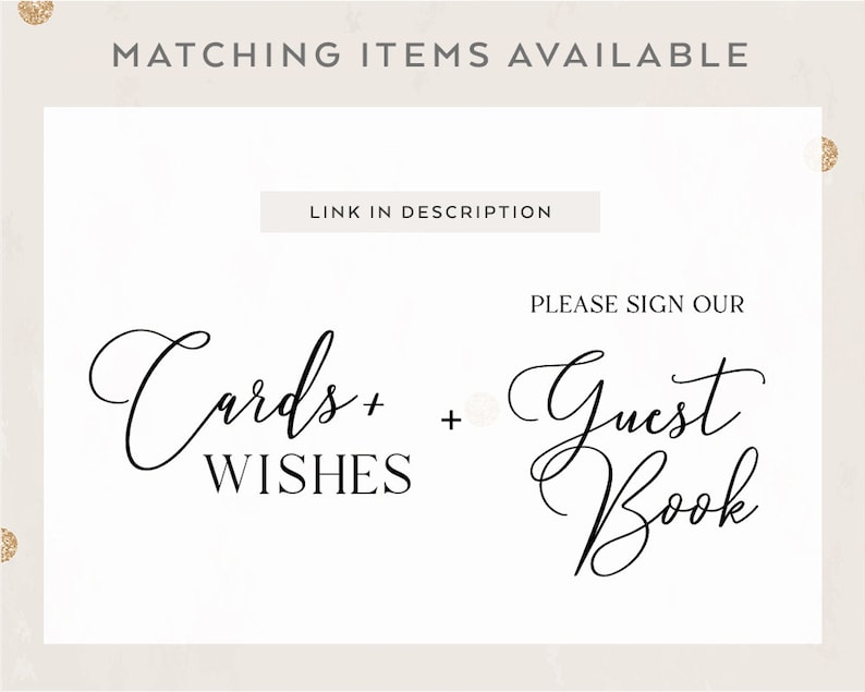 May include: White sign with black text that says "Matching Items Available" at the top. The sign also says "Link in Description" in the middle and "Please Sign Our Guest Book" at the bottom. The words "Cards + Wishes" are written in cursive on the left side of the sign and the words "Guest Book" are written in cursive on the right side of the sign.
