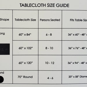 May include: Tablecloth size guide chart showing table shapes and dimensions. Oblong tablecloths are available in 60 inches by 84 inches, 60 inches by 102 inches, and 60 inches by 120 inches. Round tablecloths are available in 70 inches round. The chart also includes the number of people that can be seated at each table size and the corresponding table size that each tablecloth fits.