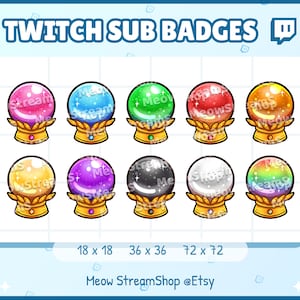 May include: Nine colorful crystal ball Twitch sub badges with gold trim and a gold base. The badges are in different sizes: 18 x 18, 36 x 36, and 72 x 72. The text "Twitch Sub Badges" is at the top of the image. The text "Meow StreamShop @Etsy" is at the bottom of the image.
