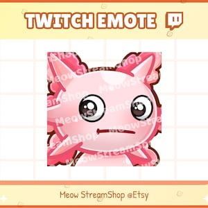 May include: Pink axolotl Twitch emote with large eyes and a slightly frowning expression. The emote is on a white grid background with the text "TWITCH EMOTE" and "Meow StreamShop @Etsy" at the top and bottom of the image.
