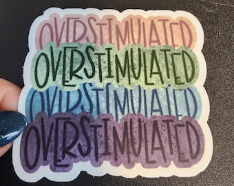 Overstimulated - 3" Sticker