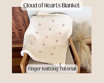 Cloud of Hearts Blanket Pattern + Video Tutorial / Beginner-Friendly Finger Knitting (No Needles Required) / Cozy Cloud Knits