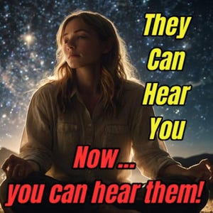 Peut inclure: Une femme médite devant un ciel étoilé. L'image affiche le texte "They Can Hear You" en jaune et "Now... you can hear them!" en rouge, suggérant un thème spirituel ou inspirant.