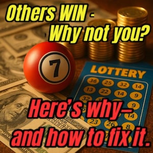 Op de afbeelding: Een rode loterijbal met het nummer 7 erop, een loterijticket met de nummers 36, 25, 32, 14, 13, 22, 14, 9, 32, 6, 23, 26, 14, 8 en een stapel gouden munten. De tekst op de afbeelding luidt "Others WIN - Why not you? Here's why - and how to fix it."